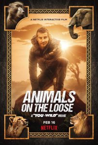 ดูหนัง Animals on the Loose A You vs. Wild Movie (2021) ผจญภัยสุดขั้วกับแบร์ กริลส์ เดอะ มูฟวี่ NETFLIX