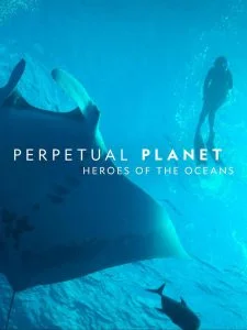ดูหนัง Perpetual Planet Heroes of the Oceans (2021) HD